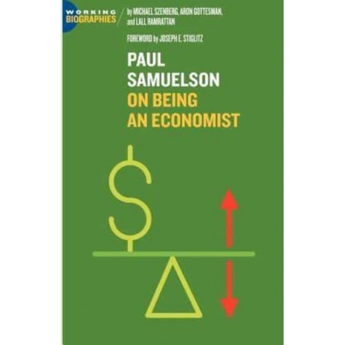 Paul A. Samuelson: On Being an Economist - Working Biographies
