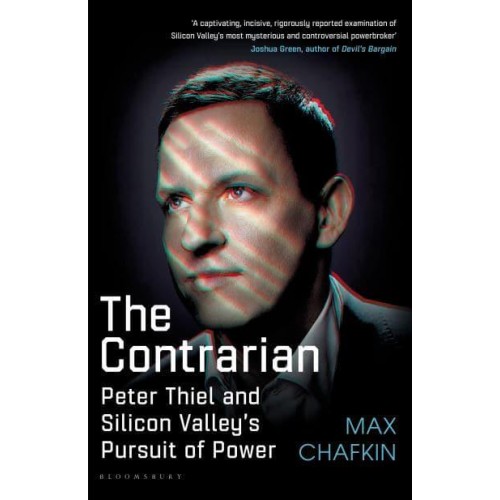 The Contrarian Peter Thiel and Silicon Valley's Pursuit of Power