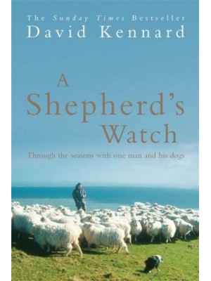 A Shepherd's Watch Through the Seasons With One Man and His Dogs