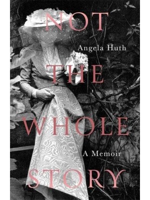 Not the Whole Story A Memoir