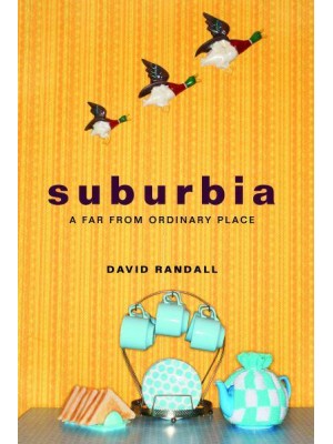 Suburbia A Far from Ordinary Place