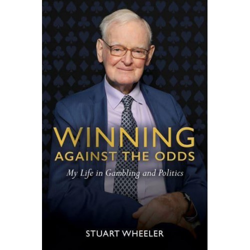 Winning Against the Odds My Life in Gambling and Politics
