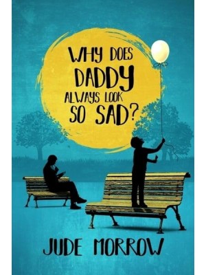 Why Does Daddy Always Look So Sad? A Memoir