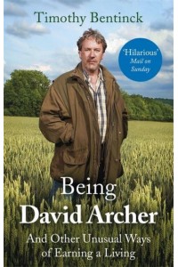 Being David Archer (And Other Unusual Ways of Earning a Living)