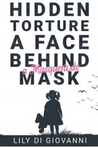 Hidden Torture A Face Behind a Masquerade Mask