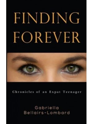 Finding Forever Chronicles of an Expat Teenager