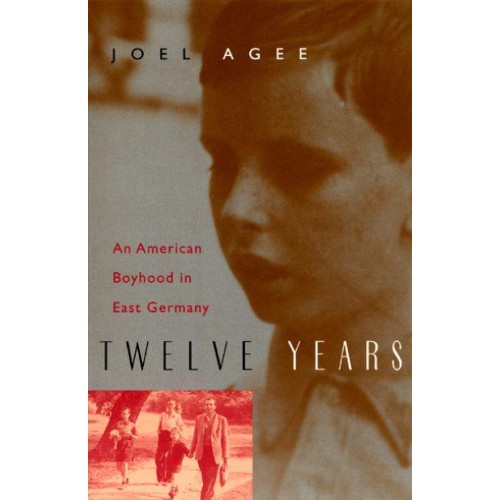 Twelve Years An American Boyhood in East Germany