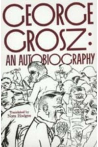 George Grosz An Autobiography