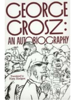 George Grosz An Autobiography