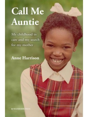 Call Me Auntie My Childhood in Care and My Search for My Mother