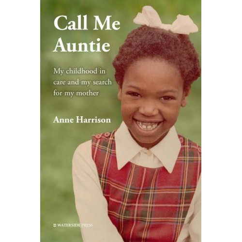 Call Me Auntie My Childhood in Care and My Search for My Mother