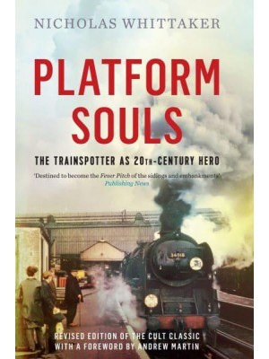 Platform Souls The Trainspotter as 20Th-Century Hero