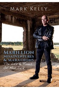 Marillion, Misadventures & Marathons The Life & Times Of Mad Jack