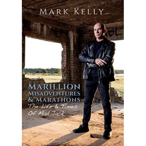 Marillion, Misadventures & Marathons The Life & Times Of Mad Jack