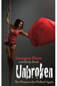 Unbroken The Woman Who Walked Again