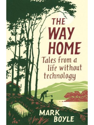 The Way Home Tales from a Life Without Technology