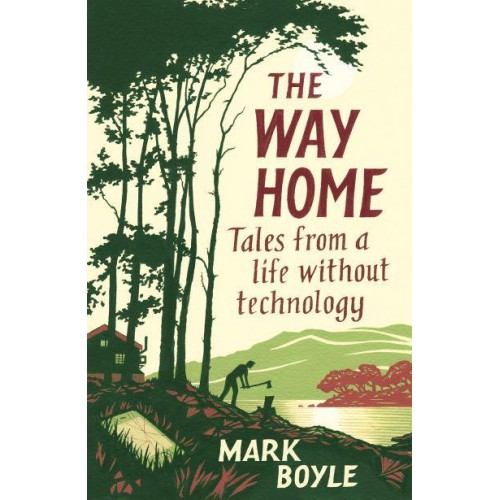 The Way Home Tales from a Life Without Technology