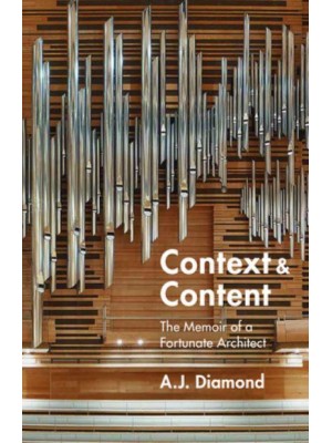 Context and Content The Memoir of a Fortunate Architect