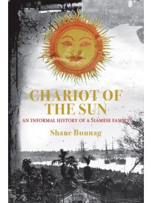 Chariot of the Sun An Informal History of a Siamese Family - River Books