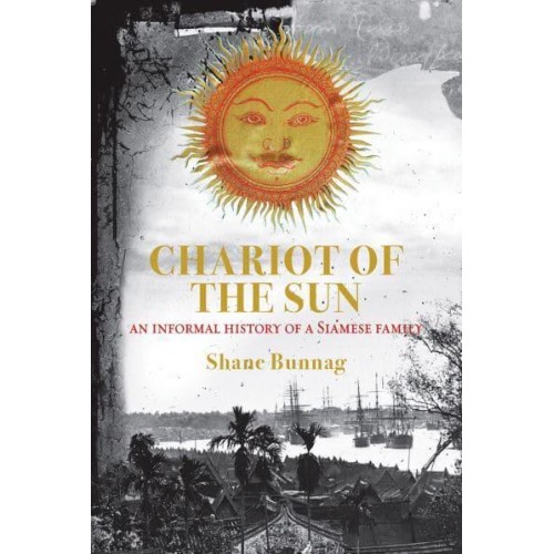 Chariot of the Sun An Informal History of a Siamese Family - River Books