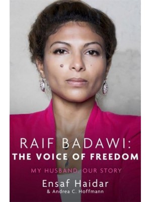 Raif Badawi The Voice of Freedom : My Husband, Our Story