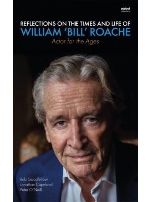 Reflections on the Times and Life of William 'Bill' Roache