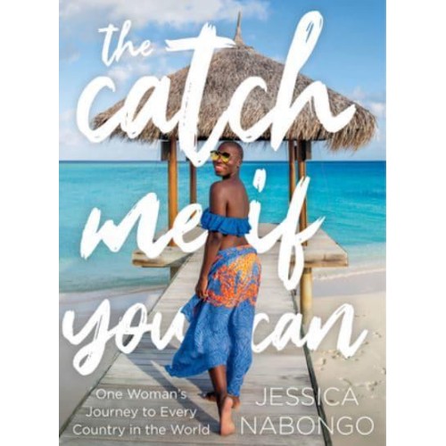 The Catch Me If You Can One Woman's Journey to Every Country in the World