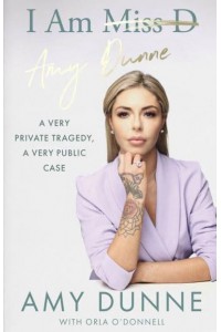 I Am Amy Dunne A Very Private Tragedy, a Very Public Case