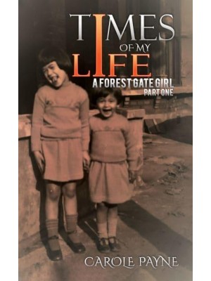 Times of My Life A Forest Gate Girl