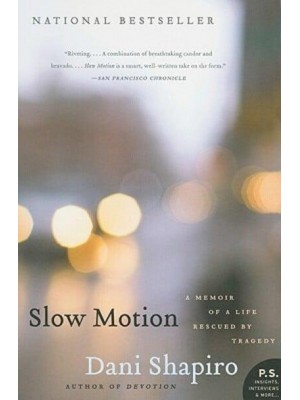 Slow Motion A Memoir of a Life Rescued by Tragedy