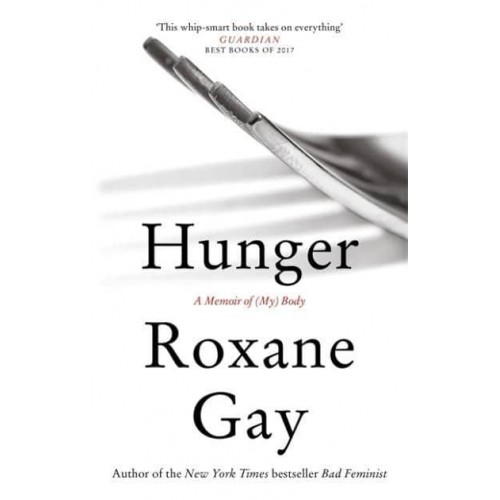 Hunger A Memoir of (My) Body