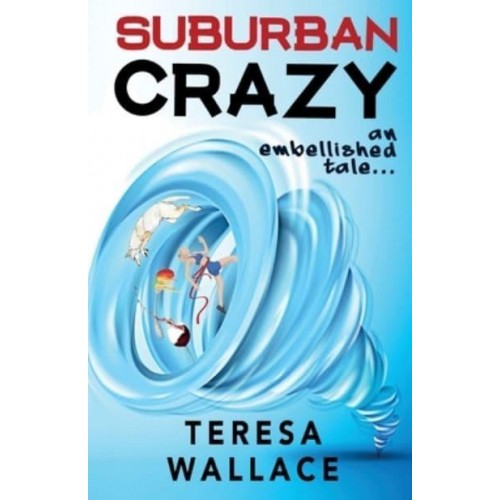 Suburban Crazy An Embellished Tale