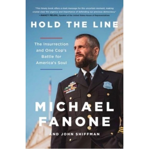 Hold the Line The Insurrection and One Cop's Battle for America's Soul