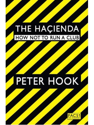 The Haçienda How Not to Run a Club