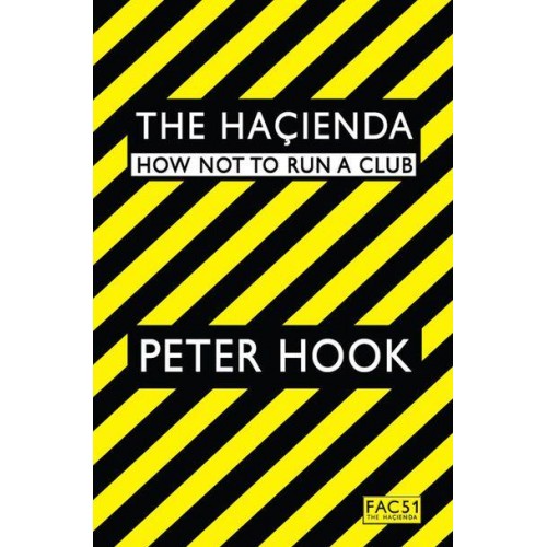 The Haçienda How Not to Run a Club