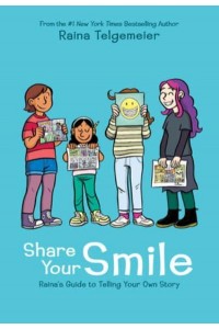 Share Your Smile Raina's Guide to Telling Your Own Story