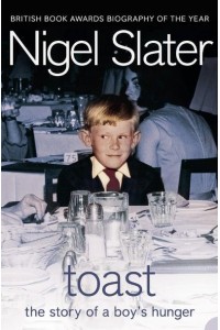 Toast The Story of a Boy's Hunger