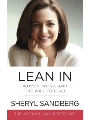 Lean In Women, Work, and the Will to Lead