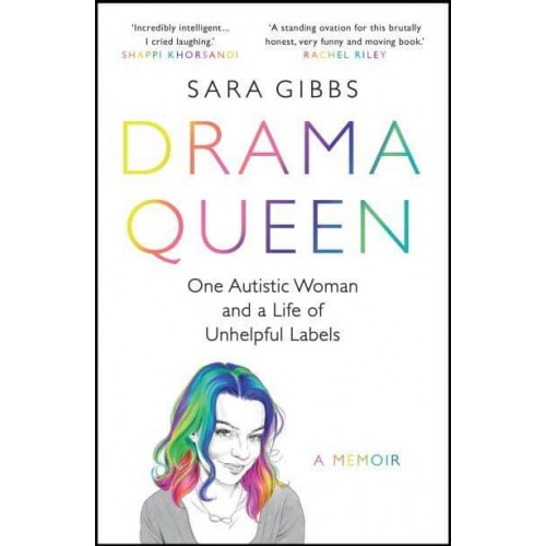 Drama Queen One Autistic Woman and a Life of Unhelpful Labels