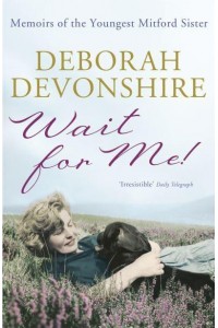 Wait for Me! Memoirs of the Youngest Mitford Sister