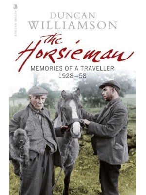The Horsieman Memories of a Traveller 1928-58
