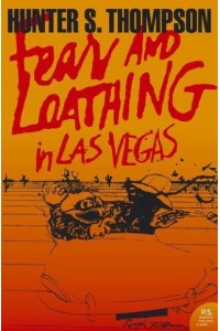 Fear and Loathing in Las Vegas A Savage Journey to the Heart of the American Dream - Harper Perennial Modern Classics