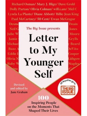 Letter to My Younger Self The Big Issue Presents 100 Inspiring People on the Moments That Shaped Their Lives