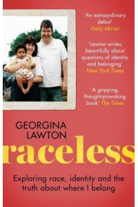 Raceless In Search of Family, Identity and the Truth About Where I Belong