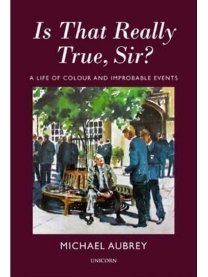 Is That Really True, Sir? A Life of Colour and Improbable Events