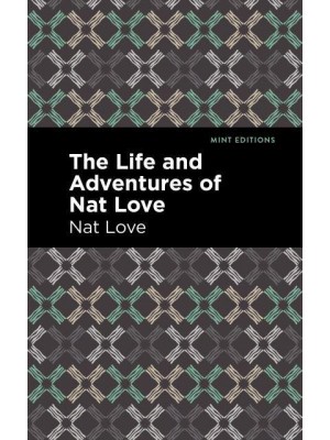 Life and Adventures of Nat Love A True History of Slavery Days - Mint Editions-Black Narratives