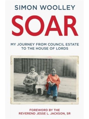 Soar My Journey from Council Estate to House of Lords