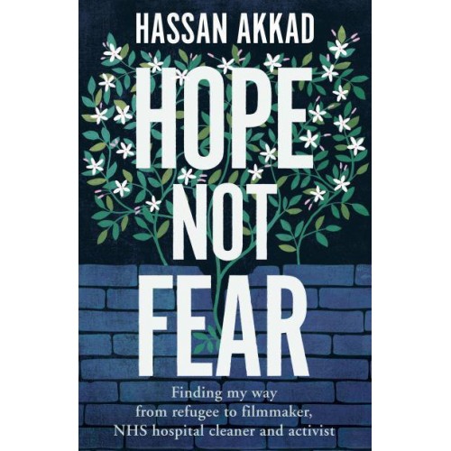 Hope Not Fear Finding My Way from Refugee to Filmmaker, to NHS Hospital Cleaner and Activist