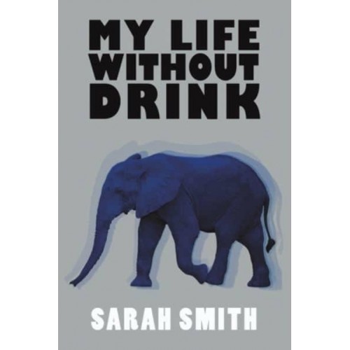 My Life Without Drink