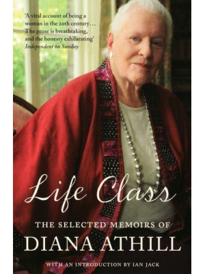 Life Class The Selected Memoirs of Diana Athill